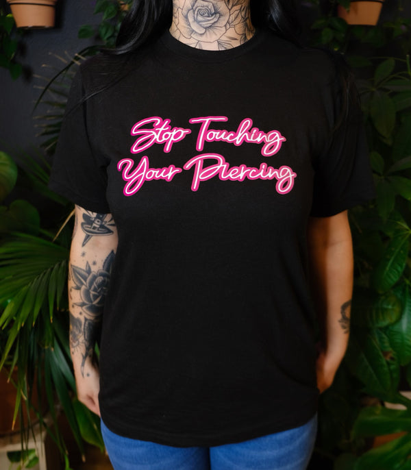 Stop Touching Your Piercing Shirt
